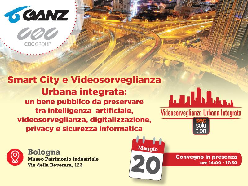 Smart City, videosorveglianza urbana, digitalizzazione, si incontrano a Bologna con Ganz
